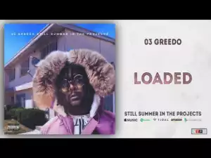 03 Greedo - Loaded
